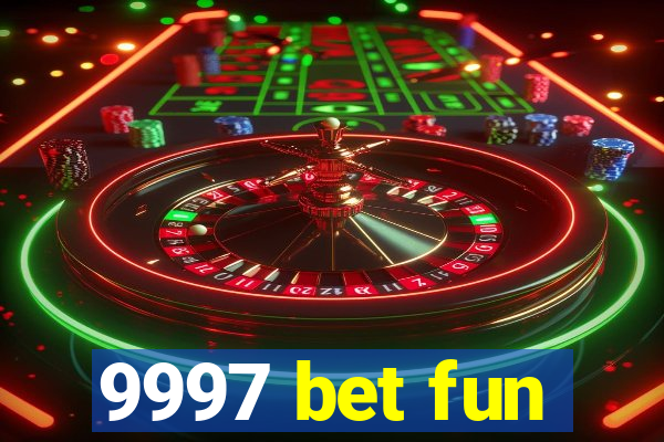 9997 bet fun